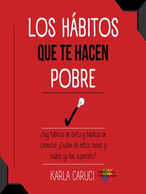 cover image of Los hábitos que te hacen pobre. ¡Hay hábitos de éxito y hábitos de carencia! ¿Cuáles de estos tienes y cuáles ya has superado?